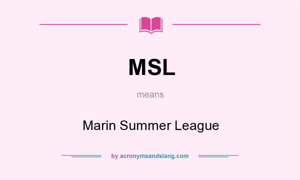 What does MSL mean? It stands for Marin Summer League
