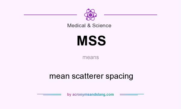 What does MSS mean? It stands for mean scatterer spacing