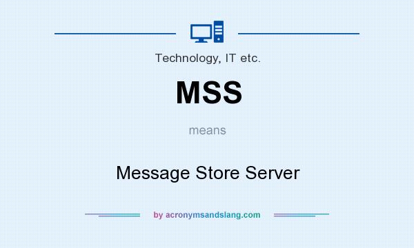 What does MSS mean? It stands for Message Store Server