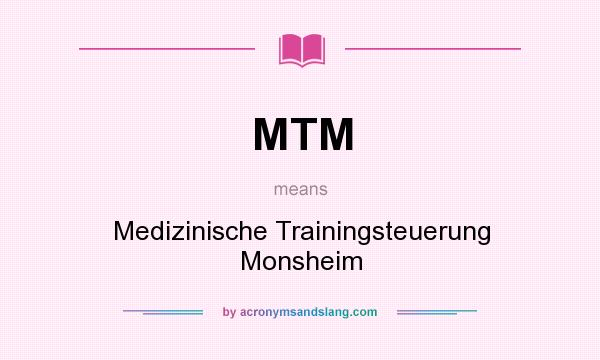 What does MTM mean? It stands for Medizinische Trainingsteuerung Monsheim