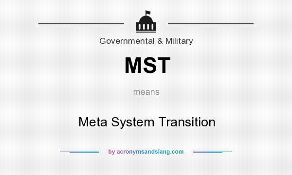 What does MST mean? It stands for Meta System Transition