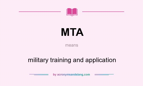 What does MTA mean? It stands for military training and application