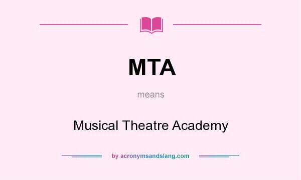 What does MTA mean? It stands for Musical Theatre Academy