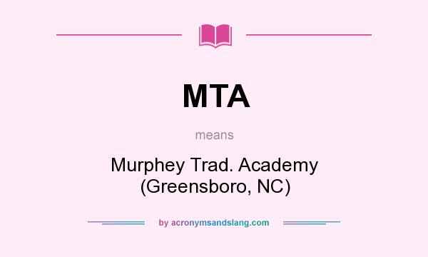 What does MTA mean? It stands for Murphey Trad. Academy (Greensboro, NC)