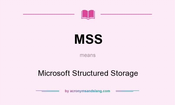 What does MSS mean? It stands for Microsoft Structured Storage