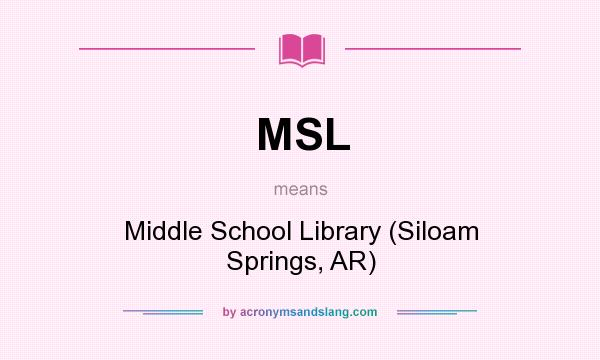What does MSL mean? It stands for Middle School Library (Siloam Springs, AR)