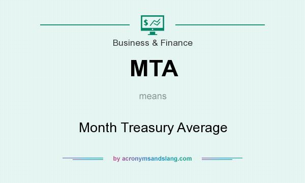 What does MTA mean? It stands for Month Treasury Average