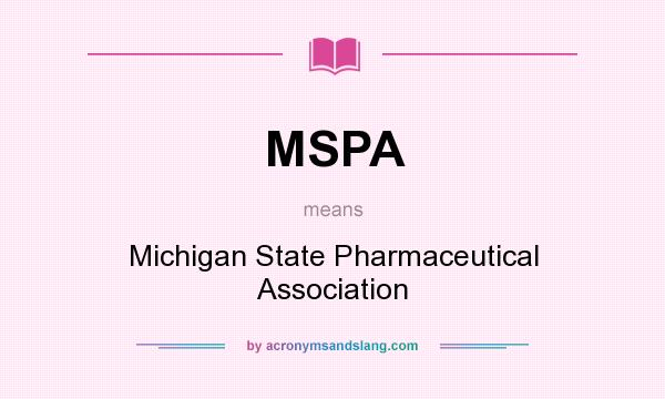 What does MSPA mean? It stands for Michigan State Pharmaceutical Association