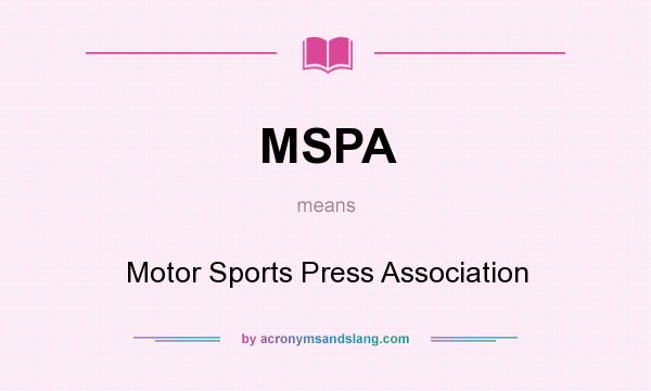 What does MSPA mean? It stands for Motor Sports Press Association