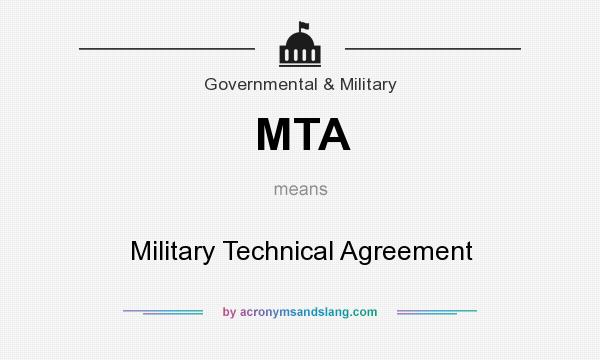 What does MTA mean? It stands for Military Technical Agreement