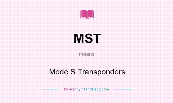 What does MST mean? It stands for Mode S Transponders