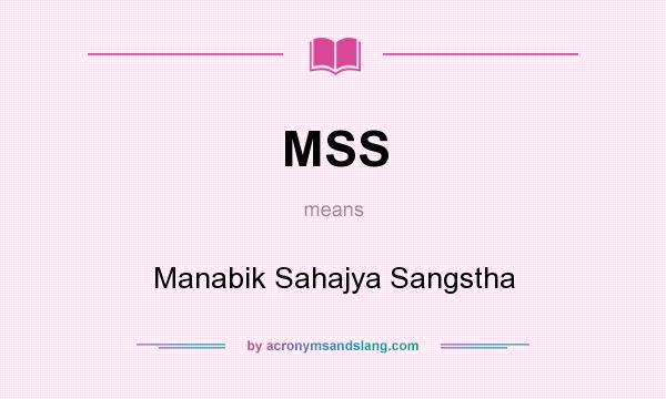 What does MSS mean? It stands for Manabik Sahajya Sangstha