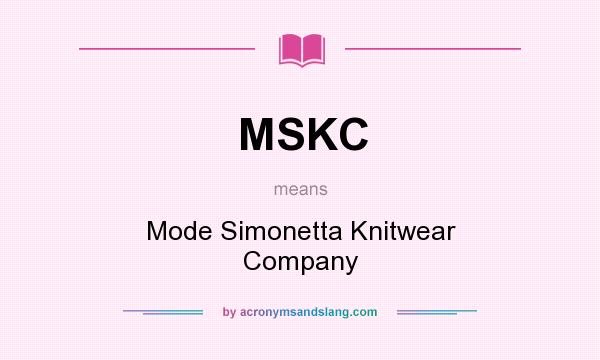 What does MSKC mean? It stands for Mode Simonetta Knitwear Company