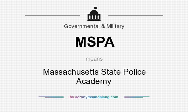 What does MSPA mean? It stands for Massachusetts State Police Academy