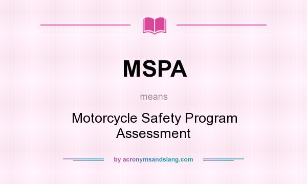 What does MSPA mean? It stands for Motorcycle Safety Program Assessment