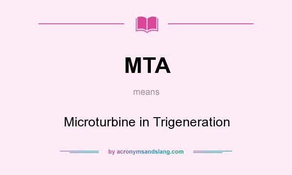 What does MTA mean? It stands for Microturbine in Trigeneration