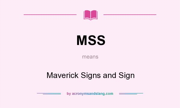 What does MSS mean? It stands for Maverick Signs and Sign