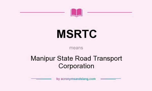What does MSRTC mean? It stands for Manipur State Road Transport Corporation