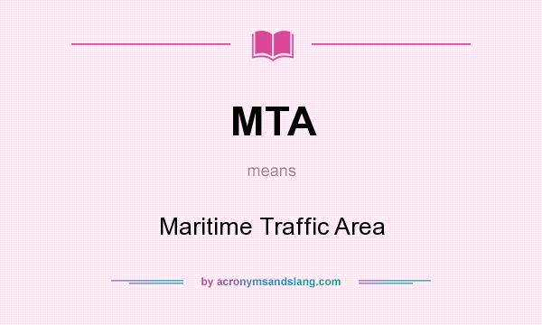 What does MTA mean? It stands for Maritime Traffic Area