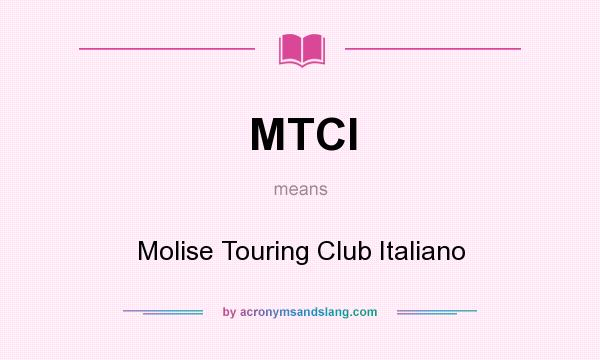 What does MTCI mean? It stands for Molise Touring Club Italiano