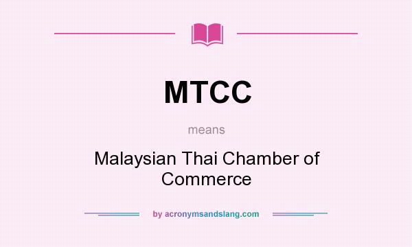 What does MTCC mean? It stands for Malaysian Thai Chamber of Commerce