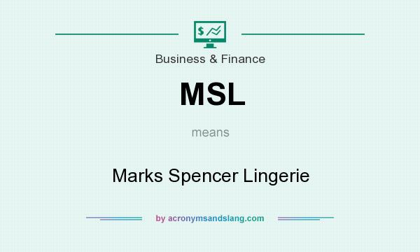 What does MSL mean? It stands for Marks Spencer Lingerie