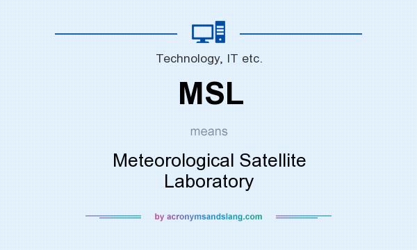 What does MSL mean? It stands for Meteorological Satellite Laboratory