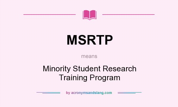 What does MSRTP mean? It stands for Minority Student Research Training Program