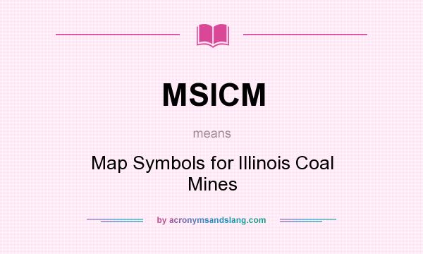 What does MSICM mean? It stands for Map Symbols for Illinois Coal Mines