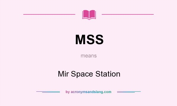 What does MSS mean? It stands for Mir Space Station