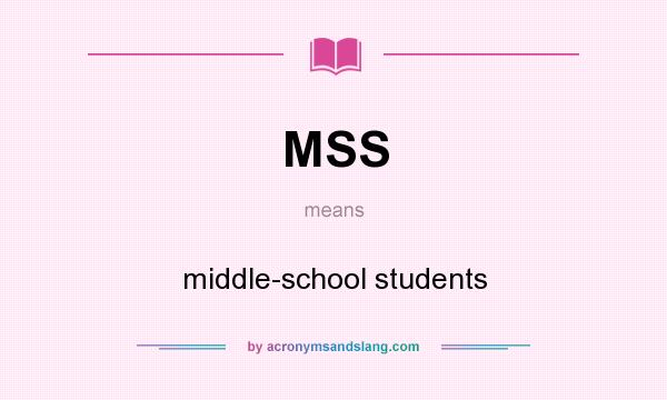 What does MSS mean? It stands for middle-school students