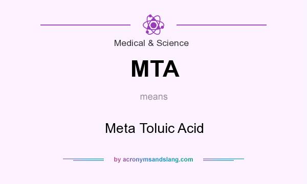 What does MTA mean? It stands for Meta Toluic Acid