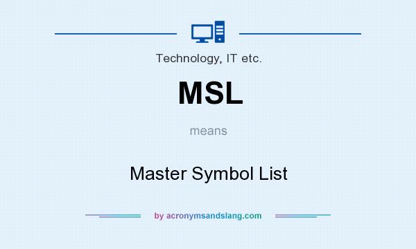What does MSL mean? It stands for Master Symbol List