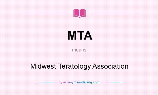 What does MTA mean? It stands for Midwest Teratology Association