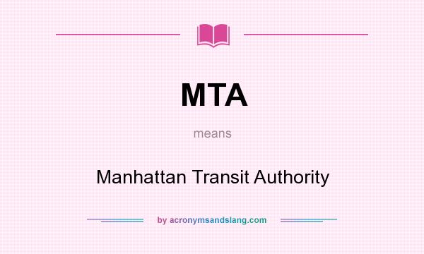 What does MTA mean? It stands for Manhattan Transit Authority