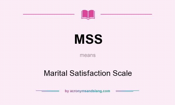 What does MSS mean? It stands for Marital Satisfaction Scale
