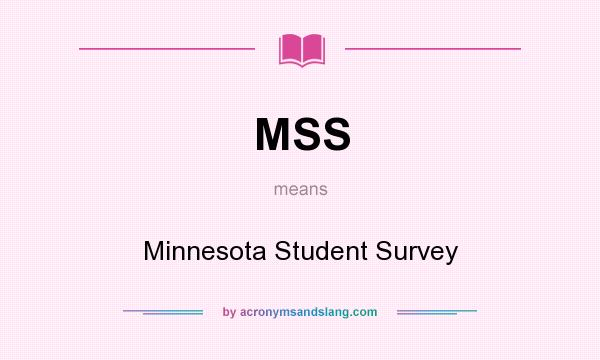 What does MSS mean? It stands for Minnesota Student Survey