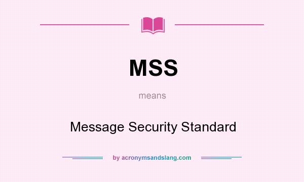 What does MSS mean? It stands for Message Security Standard