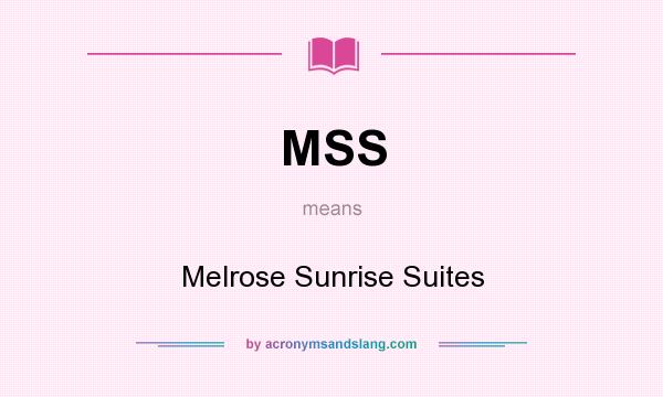 What does MSS mean? It stands for Melrose Sunrise Suites