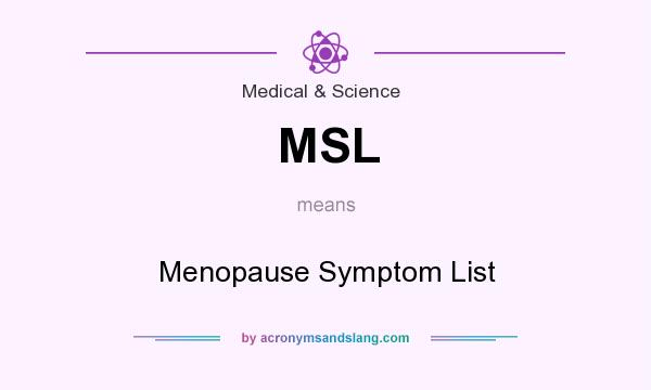 What does MSL mean? It stands for Menopause Symptom List