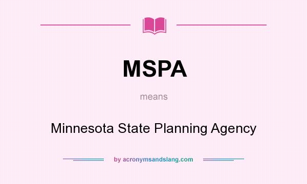 What does MSPA mean? It stands for Minnesota State Planning Agency