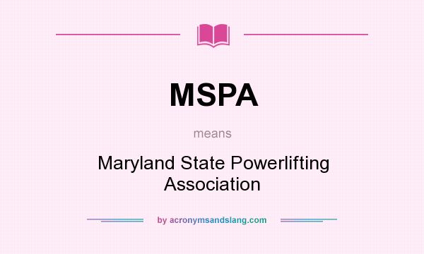 What does MSPA mean? It stands for Maryland State Powerlifting Association