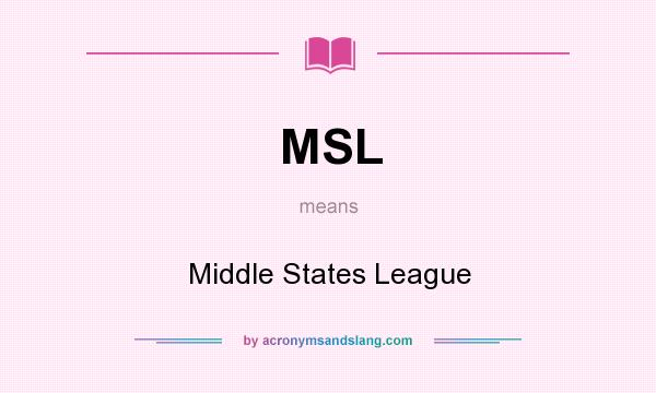 What does MSL mean? It stands for Middle States League