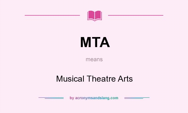 What does MTA mean? It stands for Musical Theatre Arts