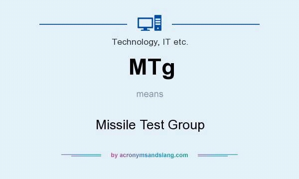 What does MTg mean? It stands for Missile Test Group