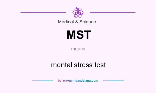 What does MST mean? It stands for mental stress test