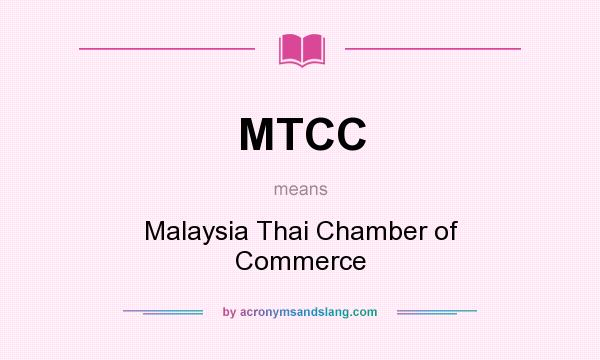 What does MTCC mean? It stands for Malaysia Thai Chamber of Commerce