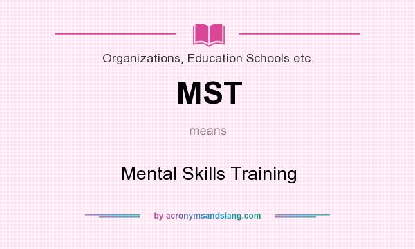 What does MST mean? It stands for Mental Skills Training