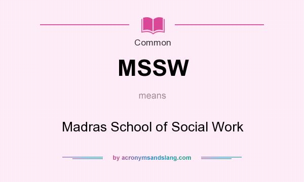 What does MSSW mean? It stands for Madras School of Social Work