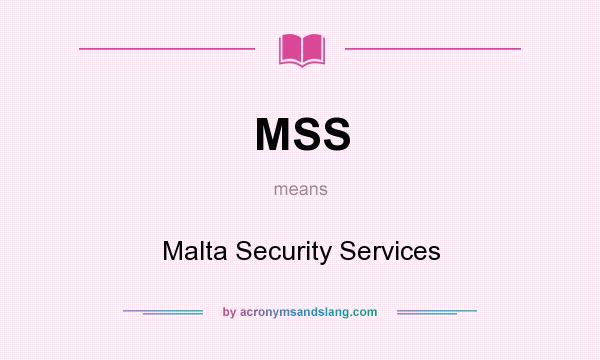 What does MSS mean? It stands for Malta Security Services